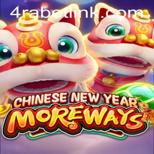 Discover the Exciting World of CHINESENEWYEARMOREWAYS on 4RaBet